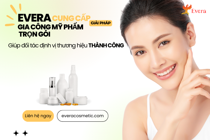 Evera mang đến dịch vụ gia công mỹ phẩm trọn gói chất lượng