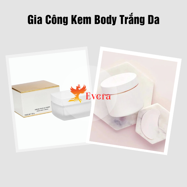 Gia công kem body trắng da